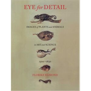 Reaktion Books Eye For Detail : Images Of Plants And Animals In Art And Science, 1500-1630 Reaktion Books Eye For Detail : Images Of Plants And Animals In Art And Science, 1500-1630