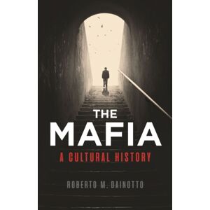 Reaktion Books The Mafia : A Cultural History Reaktion Books The Mafia : A Cultural History