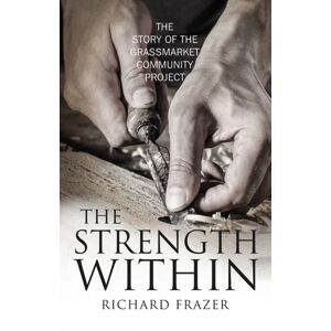 Birlinn General The Strength Within : The Story Of The Grassmarket Community Project Birlinn General The Strength Within : The Story Of The Grassmarket Community Project