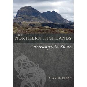 Birlinn General The Northern Highlands : Landscapes In Stone Birlinn General The Northern Highlands : Landscapes In Stone