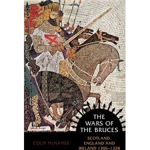 Birlinn General The Wars Of The Bruces : Scotland, England And Ireland 1306 - 1328 Birlinn General The Wars Of The Bruces : Scotland, England And Ireland 1306 - 1328