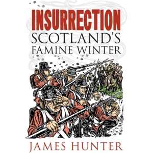 Birlinn General Insurrection : Scotland'S Famine Winter Birlinn General Insurrection : Scotland'S Famine Winter