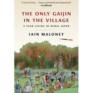 Birlinn General The Only Gaijin In The Village : A Year Living In Rural Japan Birlinn General The Only Gaijin In The Village : A Year Living In Rural Japan