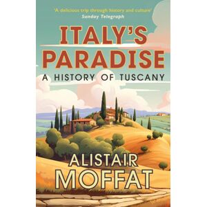 Birlinn General Italy'S Paradise : A History Of Tuscany Birlinn General Italy'S Paradise : A History Of Tuscany