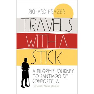 Birlinn General Travels With A Stick : A Pilgrim’s Journey To Santiago De Compostela Birlinn General Travels With A Stick : A Pilgrim’s Journey To Santiago De Compostela