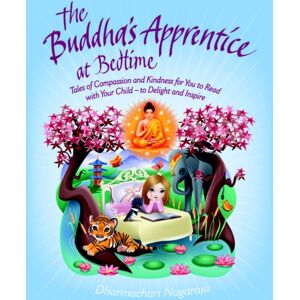 Watkins Media The Buddha'S Apprentice At Bedtime : Tales Of Compassion And Kindness For You To Read With Your Child - To Delight And Inspire Watkins Media The Buddha'S Apprentice At Bedtime : Tales Of Compassion And Kindness For You To Read With Your Child - To Delight And Inspire