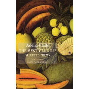 Bloodaxe Books Ltd The Mystical Rose : Selected Poems Bloodaxe Books Ltd The Mystical Rose : Selected Poems