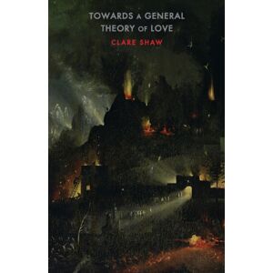 Bloodaxe Books Ltd Towards A General Theory Of Love Bloodaxe Books Ltd Towards A General Theory Of Love