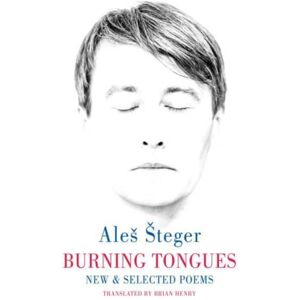 Bloodaxe Books Ltd Burning Tongues : & Selected Poems Bloodaxe Books Ltd Burning Tongues : & Selected Poems