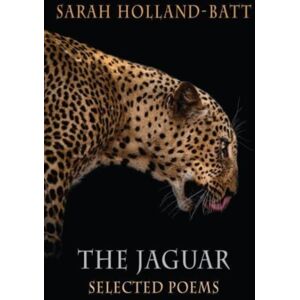 Bloodaxe Books Ltd The Jaguar : Selected Poems Bloodaxe Books Ltd The Jaguar : Selected Poems