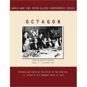 Books Express Publishing Octagon : Quebec, 12-16 September 1944 (World War Ii Inter-Allied Conferences Series) Books Express Publishing Octagon : Quebec, 12-16 September 1944 (World War Ii Inter-Allied Conferences Series)