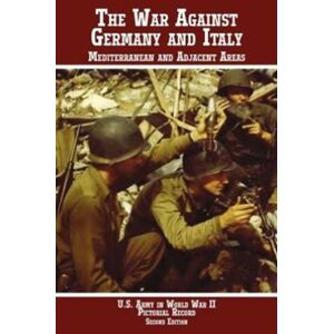 Books Express Publishing United States Army In World War Ii, Pictorial Record, War Against Germany : Mediterranean And Adjacent Areas Books Express Publishing United States Army In World War Ii, Pictorial Record, War Against Germany : Mediterranean And Adjacent Areas