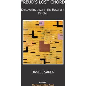 Karnac Books Freud'S Lost Chord : Discovering Jazz In The Resonant Psyche Karnac Books Freud'S Lost Chord : Discovering Jazz In The Resonant Psyche