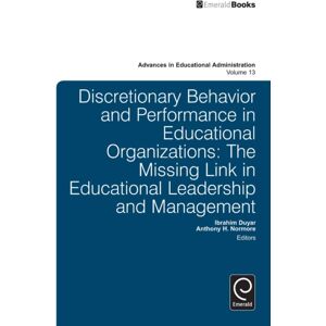 Emerald Publishing Limited Discretionary Behavior And Performance In Educational Organizations : The Missing Link In Educational Leadership And Management Emerald Publishing Limited Discretionary Behavior And Performance In Educational Organizations : The Missing Link In Educational Leadership And Management