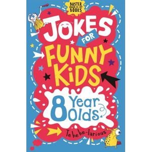 Michael O'Mara Books Ltd Jokes For Funny Kids: 8 Year Olds Michael O'Mara Books Ltd Jokes For Funny Kids: 8 Year Olds