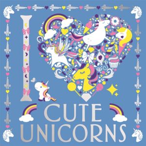 Michael O'Mara Books Ltd I Heart Cute Unicorns Michael O'Mara Books Ltd I Heart Cute Unicorns