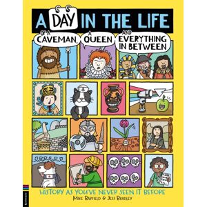 Michael O'Mara Books Ltd A Day In The Life Of A Caveman, A Queen And Everything In Between Michael O'Mara Books Ltd A Day In The Life Of A Caveman, A Queen And Everything In Between
