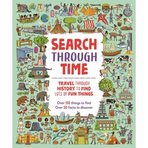 Michael O'Mara Books Ltd Search Through Time : Travel Through History To Find Lots Of Fun Things Michael O'Mara Books Ltd Search Through Time : Travel Through History To Find Lots Of Fun Things