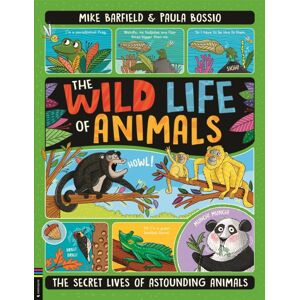 Michael O'Mara Books Ltd The Wild Life Of Animals : The Secret Lives Of Astounding Animals Michael O'Mara Books Ltd The Wild Life Of Animals : The Secret Lives Of Astounding Animals