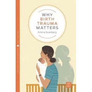 Montag & Martin Limited Why Birth Trauma Matters Montag & Martin Limited Why Birth Trauma Matters