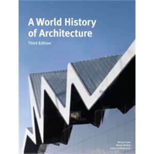 Laurence King Publishing A World History Of Architecture, Third Edition Laurence King Publishing A World History Of Architecture, Third Edition