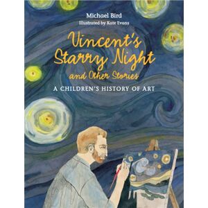 Hachette Children's Group Vincent'S Starry Night And Other Stories : A Children'S History Of Art Hachette Children's Group Vincent'S Starry Night And Other Stories : A Children'S History Of Art