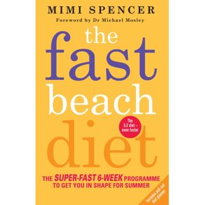 Octopus Publishing Group The Fast Beach Diet : The Super-Fast 6-Week Programme To Get You In Shape For Summer Octopus Publishing Group The Fast Beach Diet : The Super-Fast 6-Week Programme To Get You In Shape For Summer