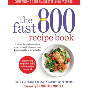 Octopus Publishing Group The Fast 800 Recipe Book : Low-Carb, Mediterranean Style Recipes For Intermittent Fasting And Long-Term Health Octopus Publishing Group The Fast 800 Recipe Book : Low-Carb, Mediterranean Style Recipes For Intermittent Fasting And Long-Term Health