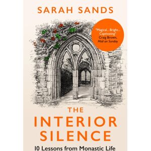 Octopus Publishing Group The Interior Silence : 10 Lessons From Monastic Life Octopus Publishing Group The Interior Silence : 10 Lessons From Monastic Life