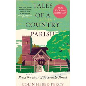 Octopus Publishing Group Tales Of A Country Parish : From The Vicar Of Savernake Forest Octopus Publishing Group Tales Of A Country Parish : From The Vicar Of Savernake Forest