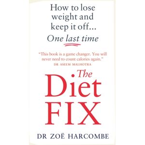 Octopus Publishing Group The Diet Fix : How To Lose Weight And Keep It Off... One Last Time Octopus Publishing Group The Diet Fix : How To Lose Weight And Keep It Off... One Last Time