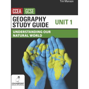 Colourpoint Creative Ltd Geography Study Guide For Ccea Gcse Unit 1 : Understanding Our Natural World Colourpoint Creative Ltd Geography Study Guide For Ccea Gcse Unit 1 : Understanding Our Natural World