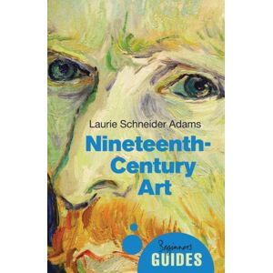 Oneworld Publications Nineteenth-Century Art : A Beginner'S Guide Oneworld Publications Nineteenth-Century Art : A Beginner'S Guide
