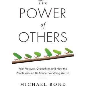 Oneworld Publications The Power Of Others : Peer Pressure, Groupthink, And How The People Around Us Shape Everything We Do Oneworld Publications The Power Of Others : Peer Pressure, Groupthink, And How The People Around Us Shape Everything We Do