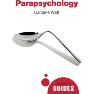 Oneworld Publications Parapsychology : A Beginner'S Guide Oneworld Publications Parapsychology : A Beginner'S Guide