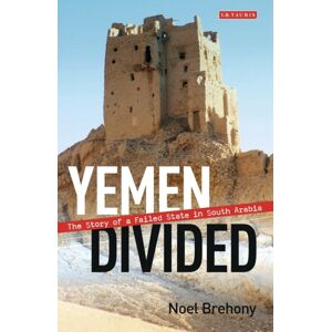 Bloomsbury Publishing PLC Yemen Divided : The Story Of A Failed State In South Arabia Bloomsbury Publishing PLC Yemen Divided : The Story Of A Failed State In South Arabia