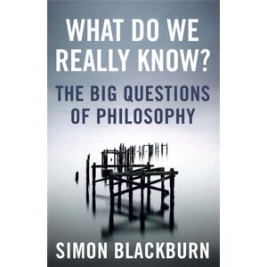 Quercus Publishing What Do We Really Know? : The Big Questions In Philosophy Quercus Publishing What Do We Really Know? : The Big Questions In Philosophy