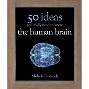 Quercus Publishing 50 Human Brain Ideas You Really Need To Know Quercus Publishing 50 Human Brain Ideas You Really Need To Know
