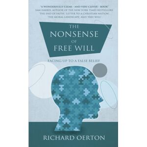 Troubador Publishing The Nonsense Of Free Will : Facing Up To A False Belief Troubador Publishing The Nonsense Of Free Will : Facing Up To A False Belief