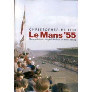 DB Publishing Le Mans '55 The Crash That Changed The Face Of Motor Racing DB Publishing Le Mans '55 The Crash That Changed The Face Of Motor Racing