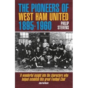 DB Publishing The Pioneers Of West Ham United 1895-1960 DB Publishing The Pioneers Of West Ham United 1895-1960