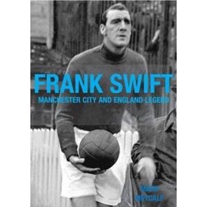 DB Publishing Frank Swift - Manchester City And England Legend DB Publishing Frank Swift - Manchester City And England Legend