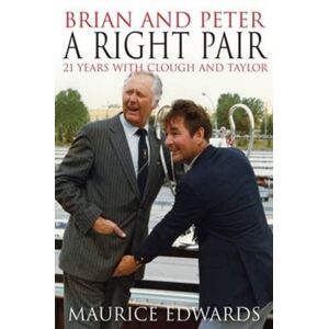DB Publishing Brian And Peter: A Right Pair. 21 Years With Clough And Taylor DB Publishing Brian And Peter: A Right Pair. 21 Years With Clough And Taylor