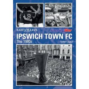 DB Publishing Ipswich Town Football Club: The 1980s DB Publishing Ipswich Town Football Club: The 1980s