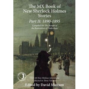 MX Publishing The Mx Book Of Sherlock Holmes Stories: 1890 To 1895 : Part Ii MX Publishing The Mx Book Of Sherlock Holmes Stories: 1890 To 1895 : Part Ii