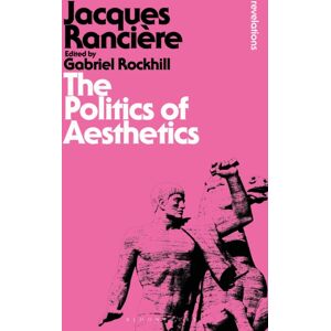 Bloomsbury Publishing PLC The Politics Of Aesthetics Bloomsbury Publishing PLC The Politics Of Aesthetics