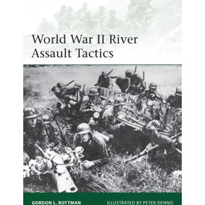 Bloomsbury Publishing PLC World War Ii River Assault Tactics Bloomsbury Publishing PLC World War Ii River Assault Tactics