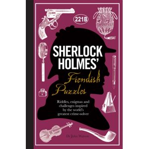 Headline Publishing Group Sherlock Holmes' Fiendish Puzzles : Riddles, Enigmas And Challenges Headline Publishing Group Sherlock Holmes' Fiendish Puzzles : Riddles, Enigmas And Challenges
