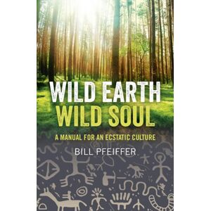 Collective Ink Wild Earth, Wild Soul : A Manual For An Ecstatic Culture Collective Ink Wild Earth, Wild Soul : A Manual For An Ecstatic Culture