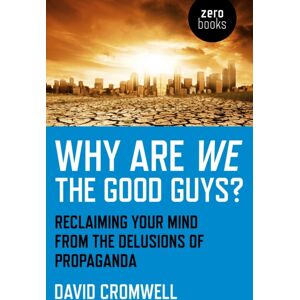 Collective Ink Why Are We The Good Guys? – Reclaiming Your Mind From The Delusions Of Propaganda Collective Ink Why Are We The Good Guys? – Reclaiming Your Mind From The Delusions Of Propaganda